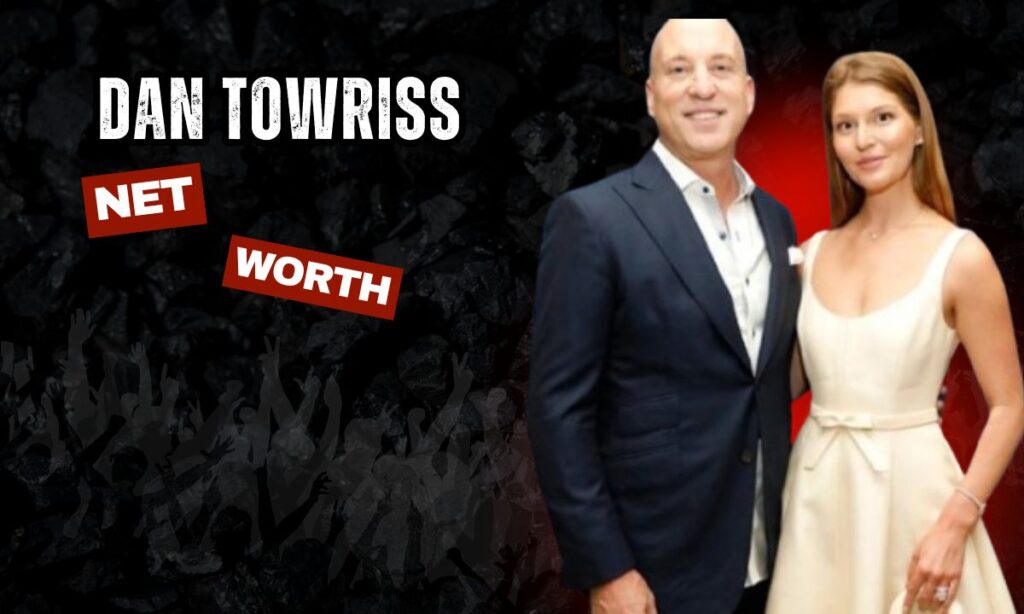 Dan Towriss Net Worth 2025 Wife, Age, Biography, Professional Life and more Dan Towriss Net Worth 2025 Wife, Age, Biography, Professional Life and more
