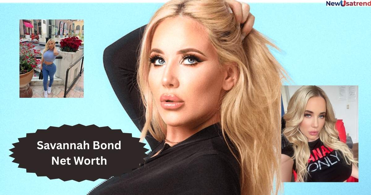 Savannah Bond Net Worth